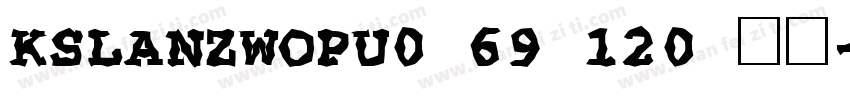KSLANZWOPU0 69 120 字体字体转换